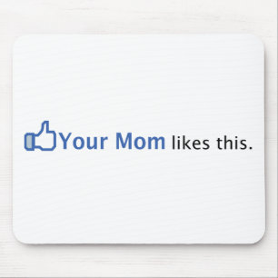 Your Mum Likes This Mouse Mat