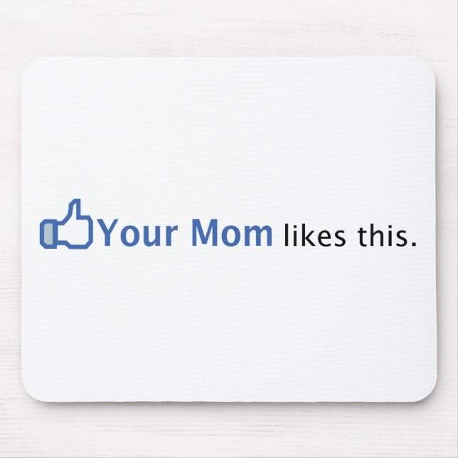 Your Mum Likes This Mouse Mat (Front)