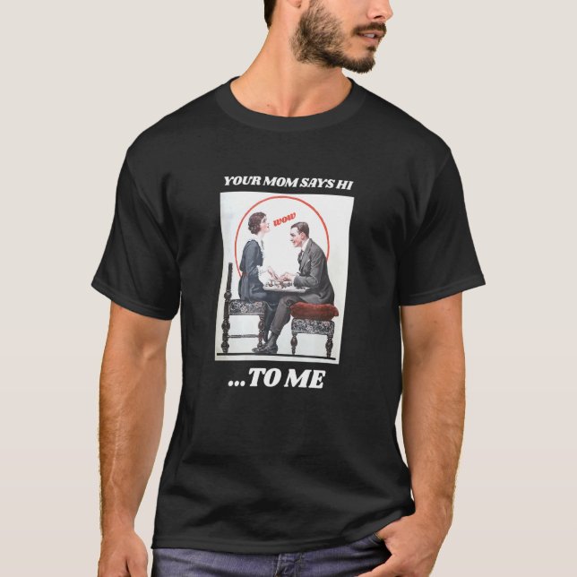 Your Mum Meme Joke Ironic Sarcastic Dumb Weird Vin T-Shirt (Front)