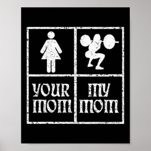 Your Mum My Mum Bodybuilding Bodybuilder Weightlif Poster