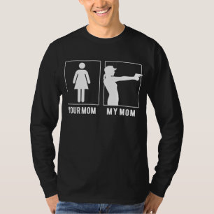 Your Mum My Mum Loves Gun Shooting - Funny Slogan  T-Shirt