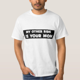 Your Mum Shirt! T-Shirt
