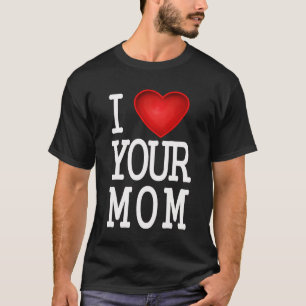 Your Mum T-shirt