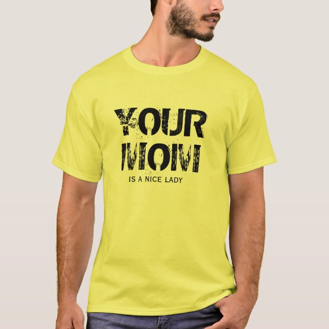 your mum T-Shirt (Front)