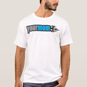 Your Mum T-Shirt