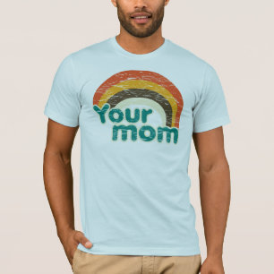 Your mum T-Shirt