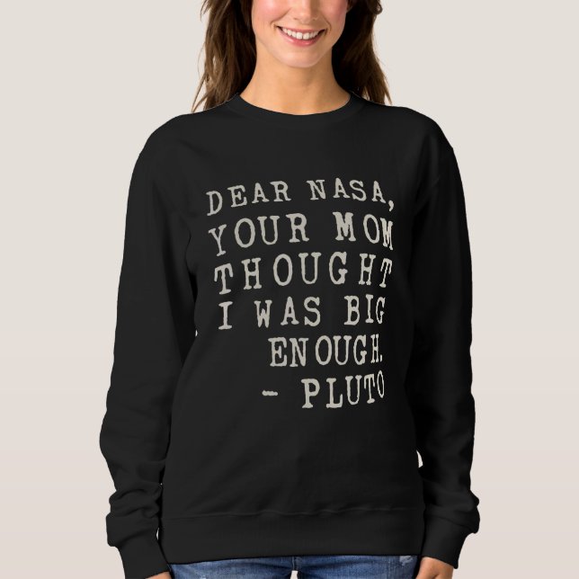 Your Mum Thought I Was Big Enough Pluto Sweatshirt (Front)
