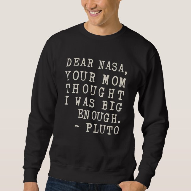 Your Mum Thought I Was Big Enough Pluto Sweatshirt (Front)
