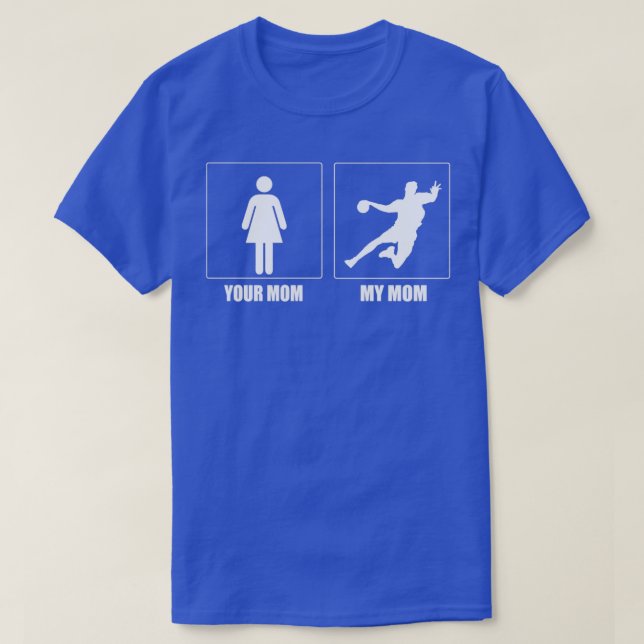 Your Mum Vs My Handball Mum Quote Funny Handball T-Shirt (Design Front)