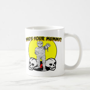 Your Mummy Coffee Mug