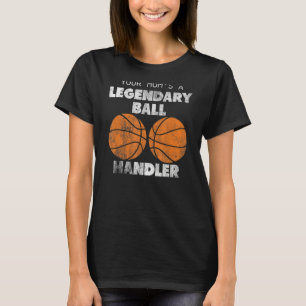 Your Mum's a Legendary Ball Handler funny adult hu T-Shirt