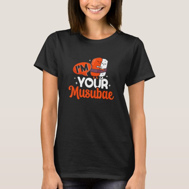 Your Musubae Onigiri Musubi Hawaiian Japanese Food T-Shirt (Front)