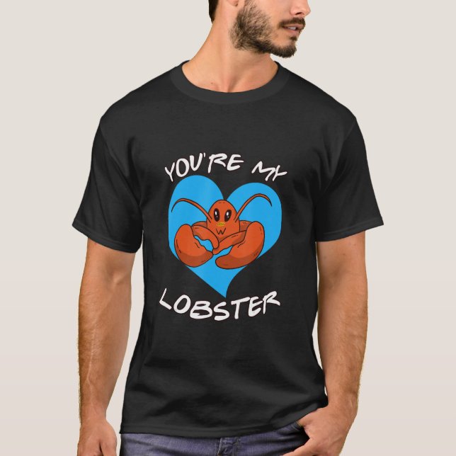 Your My Lobster Matching Couple Valentines Day  20 T-Shirt (Front)