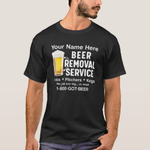 Your Name Here Beer Removal Service Beer Drinker C T-Shirt