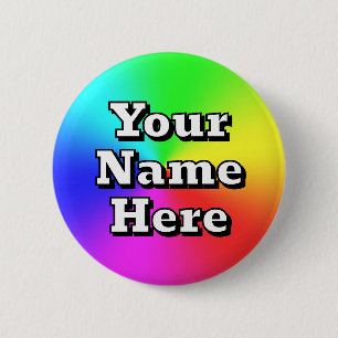 Your Name Here ( you may change the words ) 6 Cm Round Badge