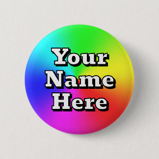 Your Name Here ( you may change the words ) 6 Cm Round Badge