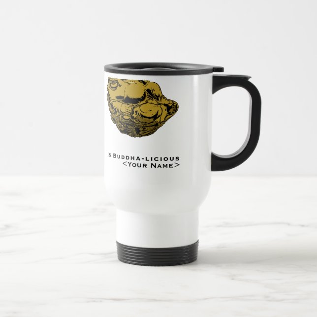 <Your Name> Is Buddha-lcious Travel Mug (Right)
