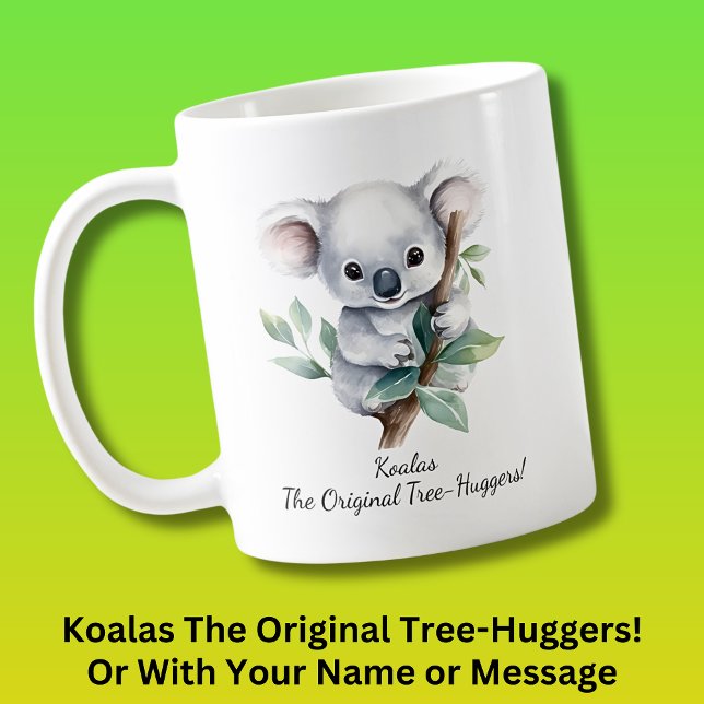 Your Name Text, Koalas - Original Tree Huggers! Coffee Mug (This design also available on Ladies T-Shirts.)