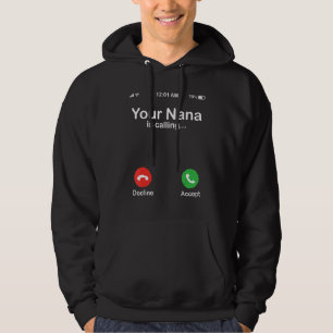 Your Nana Is Calling Decline Or Accept Happy Grand Hoodie