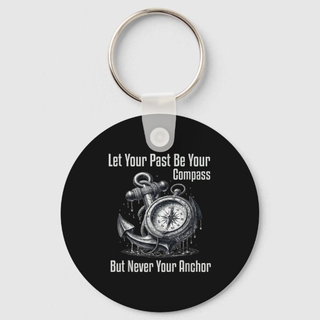 Your Never Let Past Compass But Anchor Key Ring (Front)