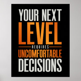 Your Next Level Requires Uncomfortable Decisions Poster