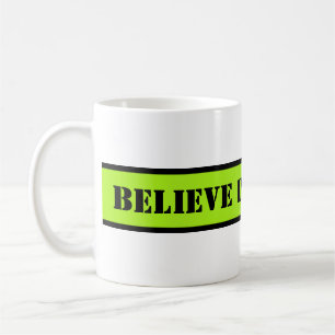 Your nice saying: BELIEVE IN YOURSELF Coffee Mug