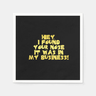 Your Nose in My Business Sarcastic Joke Napkin