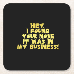 Your Nose in My Business Sarcastic Joke Square Paper Coaster
