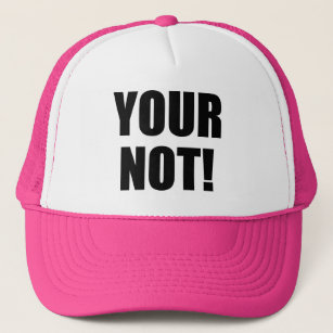 Your Not! Excellence in Spelling and Punctuation Trucker Hat