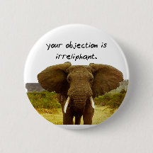 Your Objection Is Irreliphant - Elephant Pun