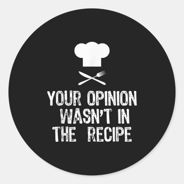Your Onion Wasnt In The Recipe Chef Cooking Gift C Classic Round Sticker (Front)
