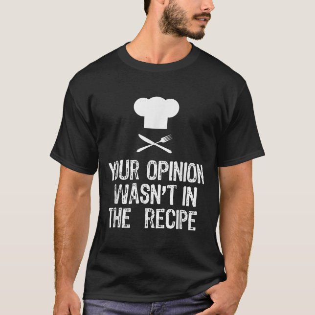 Your Onion Wasnt In The Recipe Chef Cooking Gift C T-Shirt (Front)