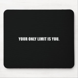 Your Only Limit Is You Insrational Motivational Sl Mouse Mat