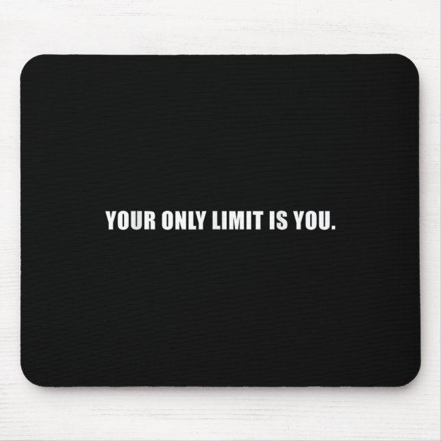 Your Only Limit Is You Insrational Motivational Sl Mouse Mat (Front)