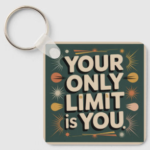 Your Only Limit Is You Key Ring