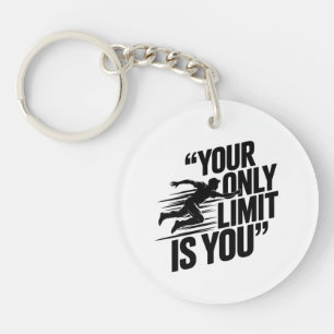 YOUR ONLY LIMIT IS YOU.  KEY RING