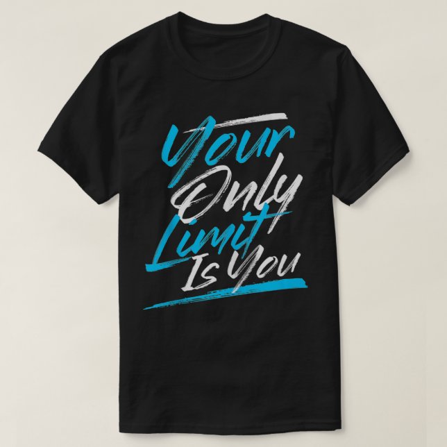 Your Only Limit Is You Motivational Graphic Quotes T-Shirt (Design Front)