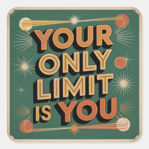 Your Only Limit Is You Square Sticker