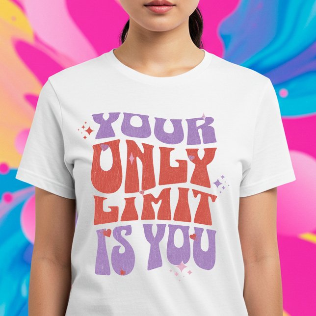Your Only Limit is You T-Shirt (Creator Uploaded)