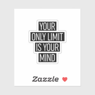 Your Only Limit Is Your Mind