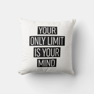 Your Only Limit Is Your Mind Cushion