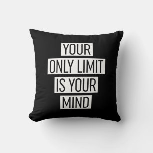 Your Only Limit Is Your Mind Cushion