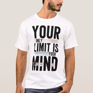 Your Only Limit Is Your Mind Graphic T-Shirt