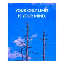 Your Only Limit Is Your Mind Motivational Poster