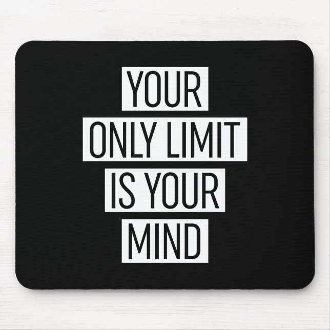 Your Only Limit Is Your Mind  Mouse Mat (Front)