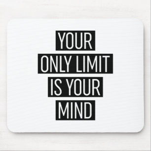 Your Only Limit Is Your Mind  Mouse Mat