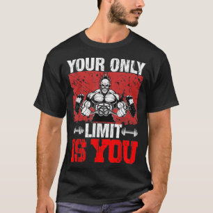 Your Only Limits Is You Funny Gym And Fitness Moti T-Shirt