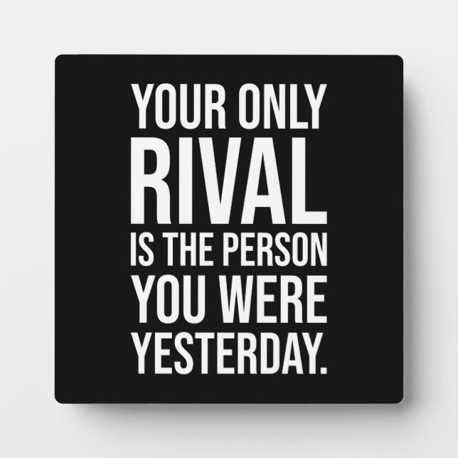 Your Only Rival Is You - Success Motivational Plaque (Front)
