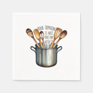 Your Opinion Is Not Part Of My Recipe Napkin