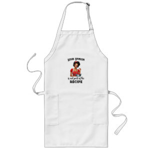 Your opinion is not part of the recipe long apron